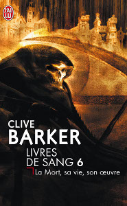 La Mort, sa vie, son oeuvre de Clive Barker - Les Livres de Sang Tome 6